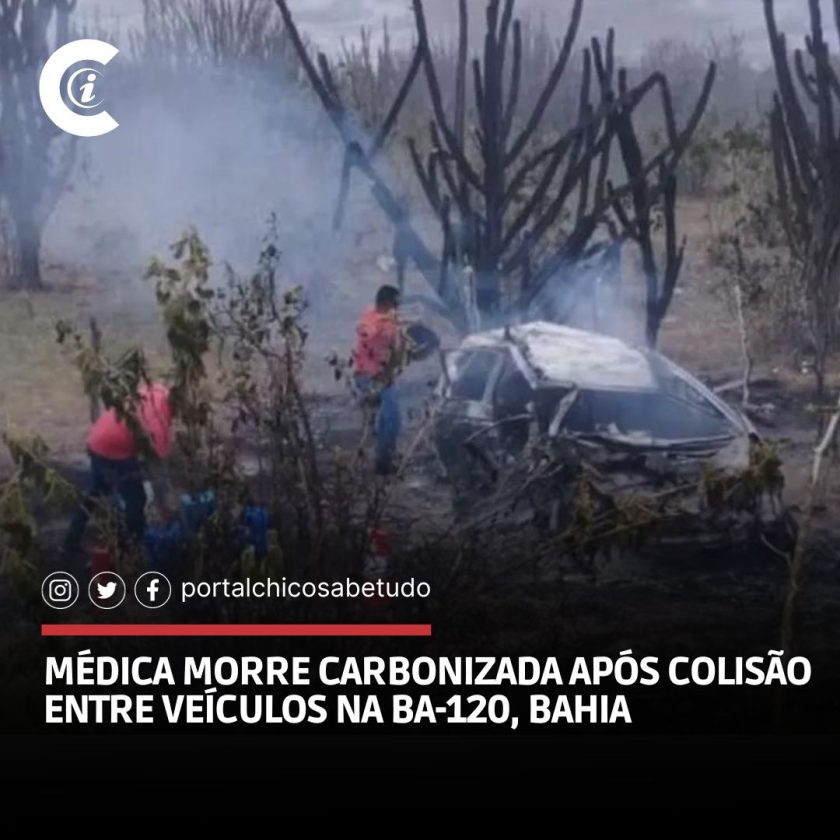 Médica Morre Carbonizada Após Colisão Entre Veículos Na Ba-120, Bahia