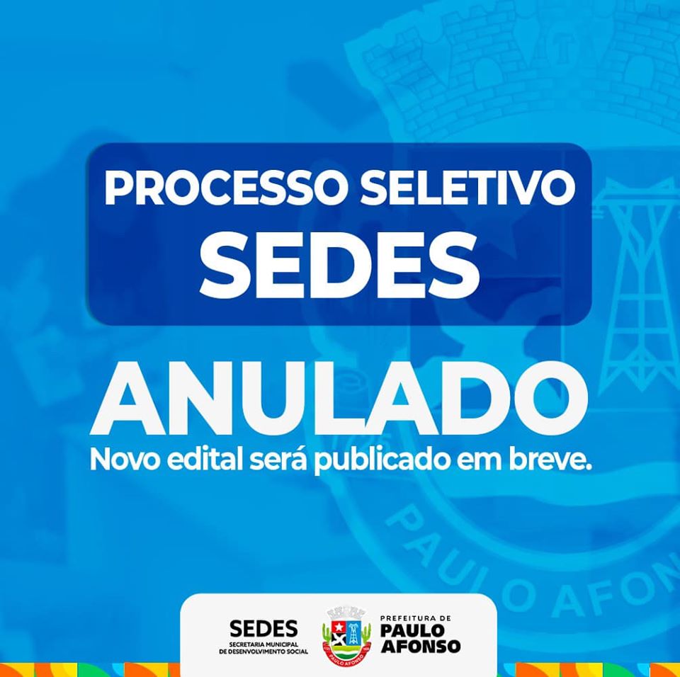 Prefeitura De Paulo Afonso Anuncia A Anulação Do Processo Seletivo Da Sedes